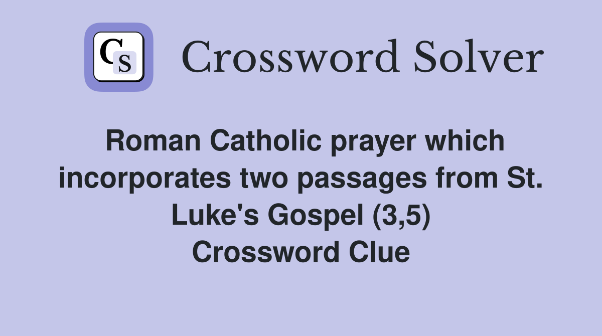 Roman Catholic prayer which incorporates two passages from St. Luke's